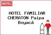 HOTEL FAMILIAR CHERATON Paipa Boyacá