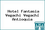 Hotel Fantasia Vegachi Vegachí Antioquia