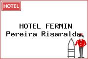 HOTEL FERMIN Pereira Risaralda