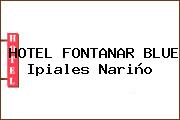 HOTEL FONTANAR BLUE Ipiales Nariño