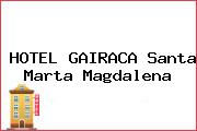 HOTEL GAIRACA Santa Marta Magdalena
