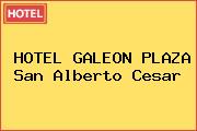HOTEL GALEON PLAZA San Alberto Cesar