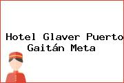 Hotel Glaver Puerto Gaitán Meta