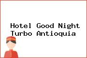 Hotel Good Night Turbo Antioquia
