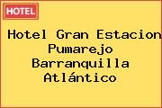 Hotel Gran Estacion Pumarejo Barranquilla Atlántico