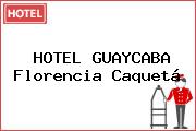 HOTEL GUAYCABA Florencia Caquetá
