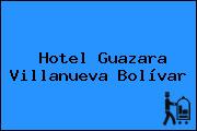 Hotel Guazara Villanueva Bolívar