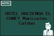HOTEL HACIENDA EL CANEY Manizales Caldas