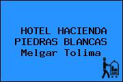 HOTEL HACIENDA PIEDRAS BLANCAS Melgar Tolima