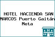 HOTEL HACIENDA SAN MARCOS Puerto Gaitán Meta