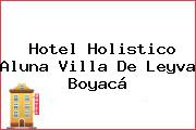 Hotel Holistico Aluna Villa De Leyva Boyacá