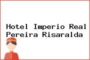 Hotel Imperio Real Pereira Risaralda