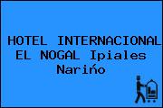 HOTEL INTERNACIONAL EL NOGAL Ipiales Nariño