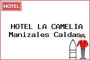 HOTEL LA CAMELIA Manizales Caldas