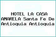 HOTEL LA CASA AMARELA Santa Fe De Antioquia Antioquia