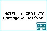 HOTEL LA GRAN VIA Cartagena Bolívar
