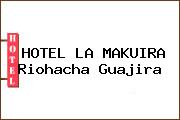 HOTEL LA MAKUIRA Riohacha Guajira