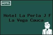 Hotel La Perla J F La Vega Cauca
