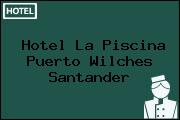 Hotel La Piscina Puerto Wilches Santander