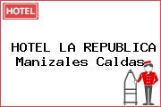 HOTEL LA REPUBLICA Manizales Caldas