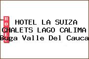 HOTEL LA SUIZA CHALETS LAGO CALIMA Buga Valle Del Cauca