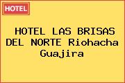 HOTEL LAS BRISAS DEL NORTE Riohacha Guajira