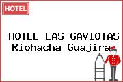 HOTEL LAS GAVIOTAS Riohacha Guajira