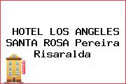 HOTEL LOS ANGELES SANTA ROSA Pereira Risaralda
