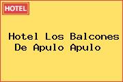 Hotel Los Balcones De Apulo Apulo 