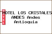 HOTEL LOS CRISTALES ANDES Andes Antioquia