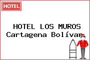 HOTEL LOS MUROS Cartagena Bolívar
