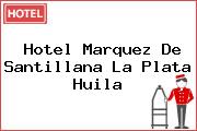Hotel Marquez De Santillana La Plata Huila