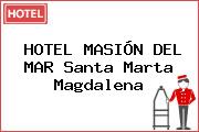 HOTEL MASIÓN DEL MAR Santa Marta Magdalena
