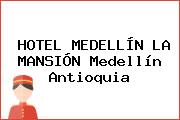 HOTEL MEDELLÍN LA MANSIÓN Medellín Antioquia