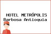 HOTEL METRÓPOLIS Barbosa Antioquia