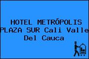 HOTEL METRÓPOLIS PLAZA SUR Cali Valle Del Cauca