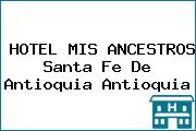 HOTEL MIS ANCESTROS Santa Fe De Antioquia Antioquia