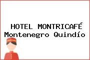 HOTEL MONTRICAFÉ Montenegro Quindío
