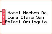 Hotel Noches De Luna Clara San Rafael Antioquia
