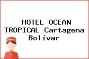 HOTEL OCEAN TROPICAL Cartagena Bolívar