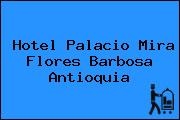 Hotel Palacio Mira Flores Barbosa Antioquia