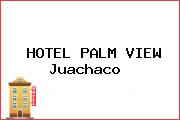 HOTEL PALM VIEW Juachaco 