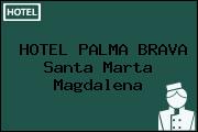 HOTEL PALMA BRAVA Santa Marta Magdalena