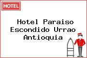 Hotel Paraiso Escondido Urrao Antioquia