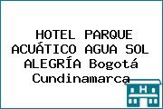 HOTEL PARQUE ACUÁTICO AGUA SOL ALEGRÍA Bogotá Cundinamarca