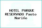 HOTEL PARQUE RESERVADO Pasto Nariño