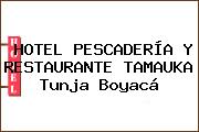 HOTEL PESCADERÍA Y RESTAURANTE TAMAUKA Tunja Boyacá