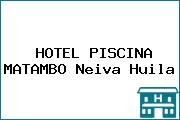 HOTEL PISCINA MATAMBO Neiva Huila