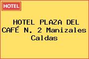 HOTEL PLAZA DEL CAFÉ N. 2 Manizales Caldas