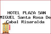 HOTEL PLAZA SAN MIGUEL Santa Rosa De Cabal Risaralda
